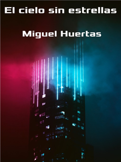 Title details for El cielo sin estrellas by Miguel Huertas - Available